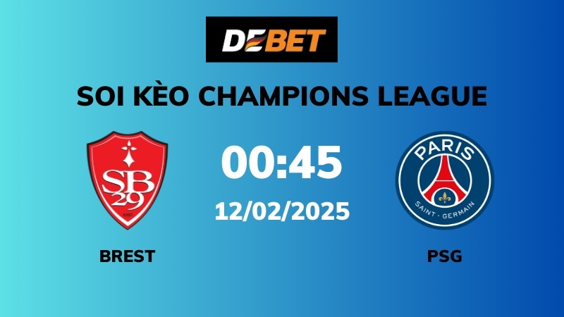 Soi kèo Brest vs PSG – 00h45 – 12/02 – Champions League