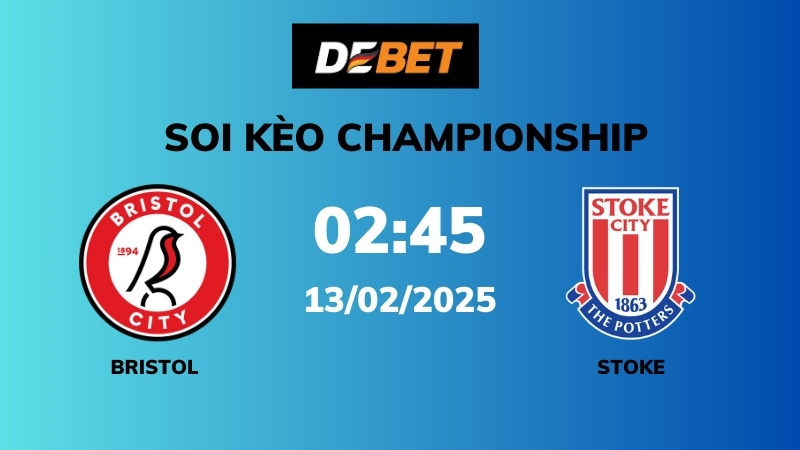 Soi kèo Bristol City vs Stoke City – 02h45 – 13/02 – Championship