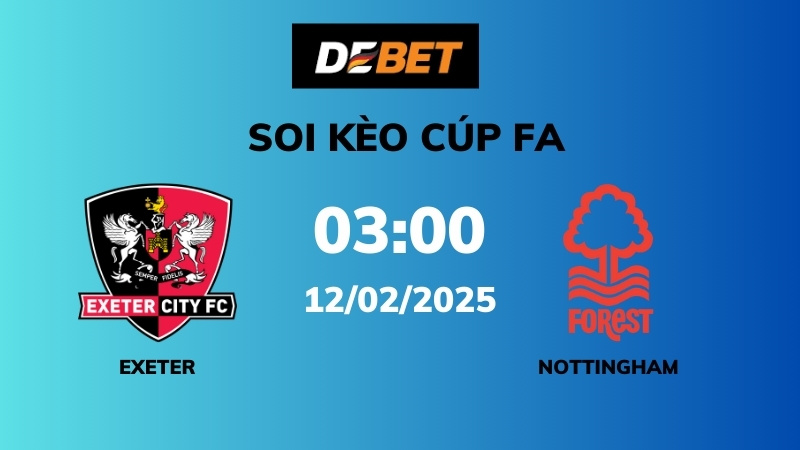 Soi kèo Exeter City vs Nottingham Forest – 03h00 – 12/02 – Cúp FA