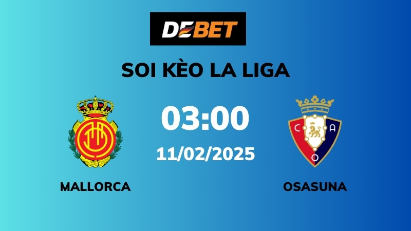 Soi kèo Mallorca vs Osasuna – 03h00 – 11/02 – La Liga