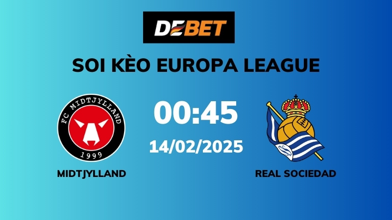 Soi kèo Midtjylland vs Real Sociedad – 00h45 – 14/02 – Europa League