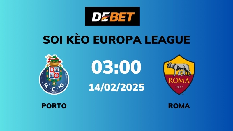 Soi kèo Porto vs AS Roma – 03h00 – 14/02 – Europa League