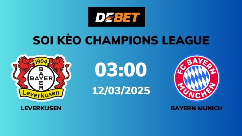 Soi kèo Bayer Leverkusen vs Bayern Munich – 03h00 – 12/03 – Champions League