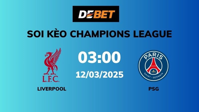 Soi kèo Liverpool vs PSG – 03h00 – 12/03 – Champions League